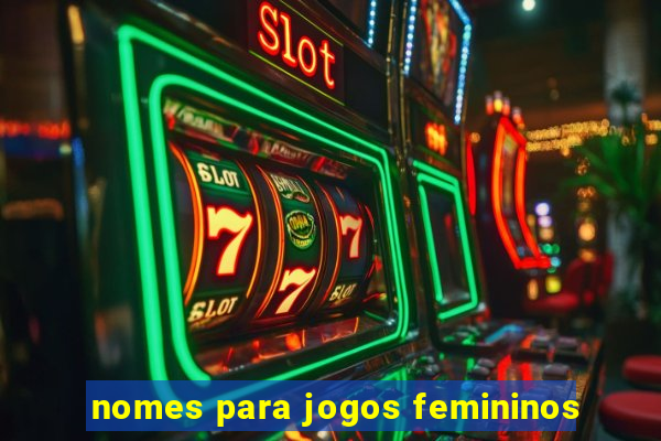 nomes para jogos femininos